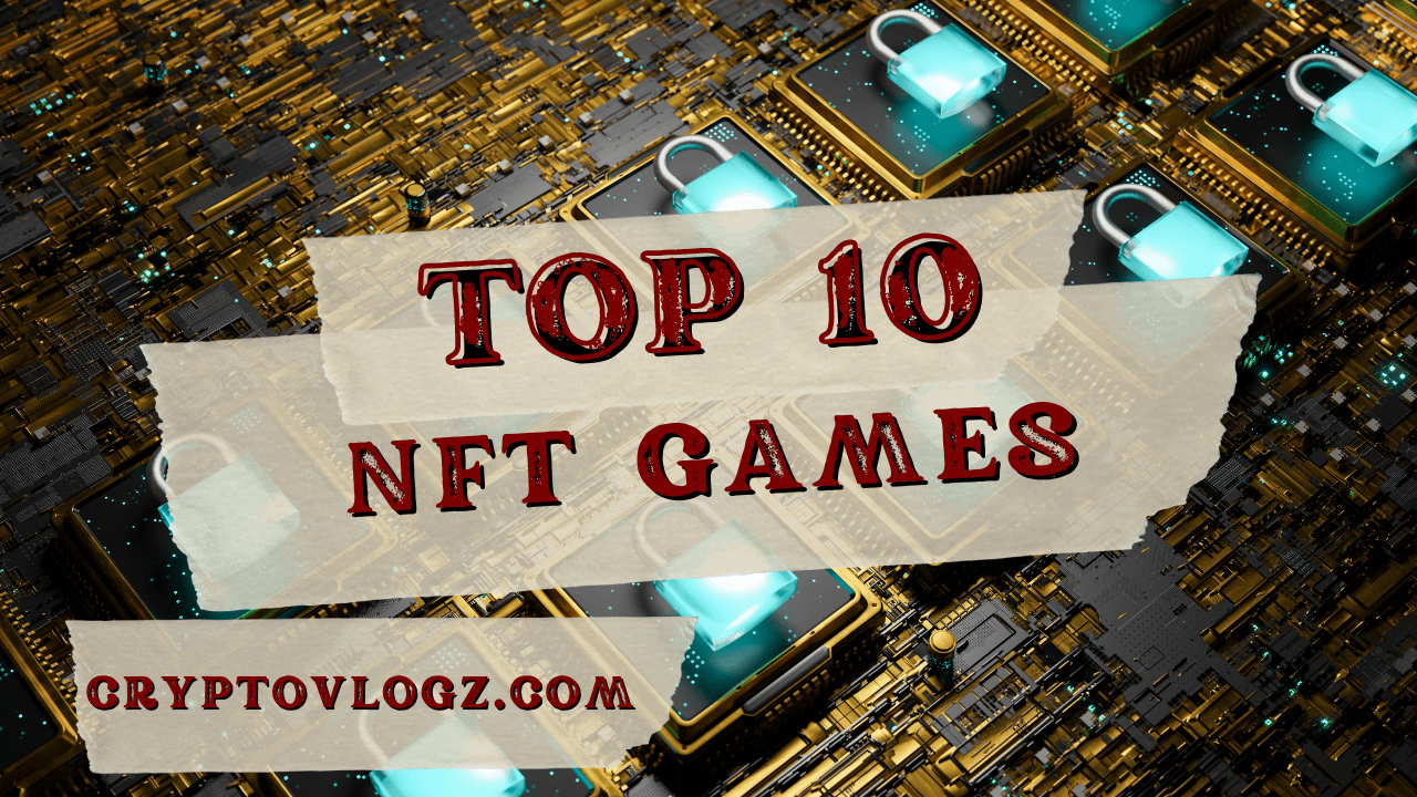 10 Best NFT Games in 2022: Top Upcoming NFT Games & Non-Fungible Tokens Guide