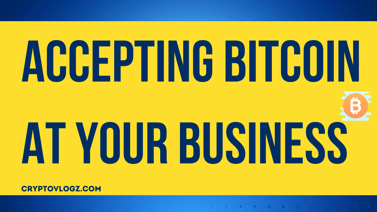 Accepting Bitcoin at Your Business in 2022: How to Get Started