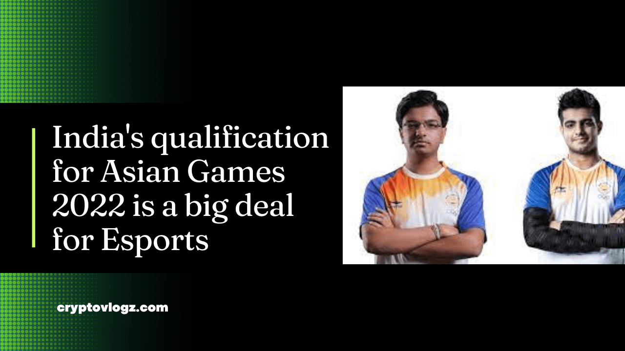 Why India's qualification for Asian Games 2022 is a big deal for Esports