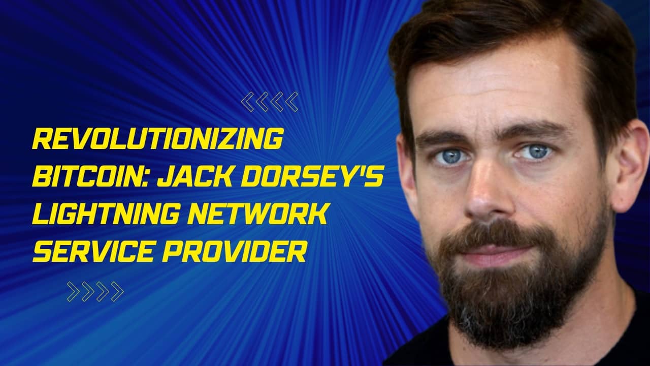 Revolutionizing Bitcoin: Jack Dorsey's Lightning Network Service Provider