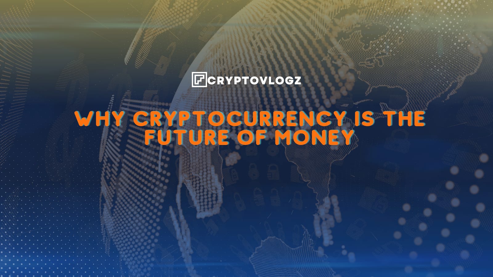Why Cryptocurrency is the future of money