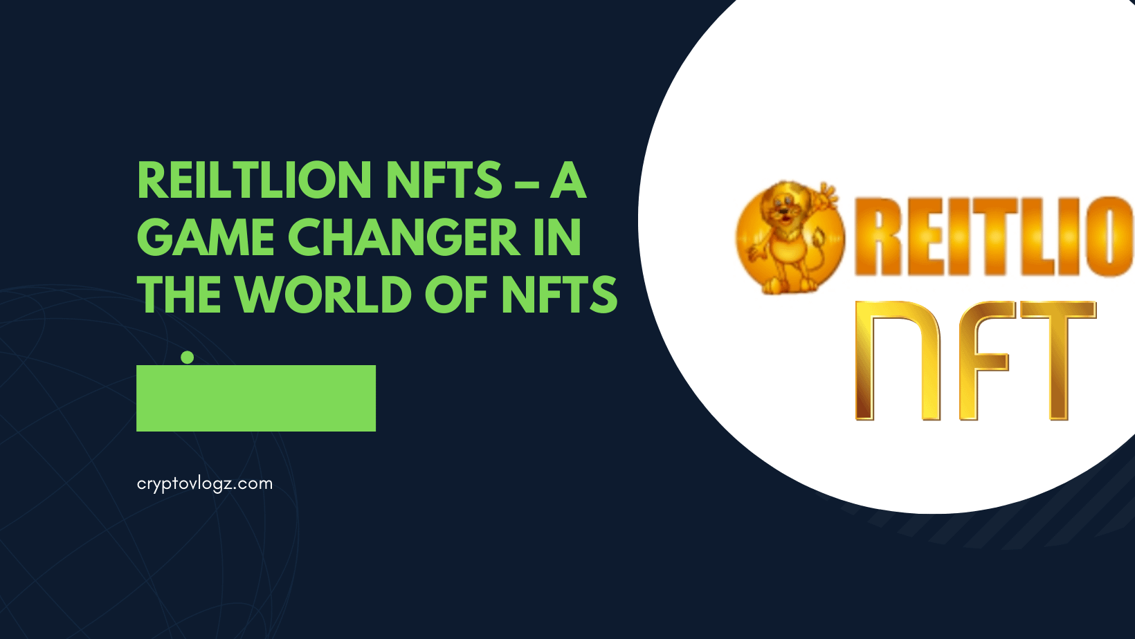 ReiltLion NFTs – A Game Changer In The World Of NFTs