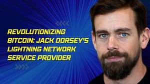 Revolutionizing Bitcoin: Jack Dorsey's Lightning Network Service Provider