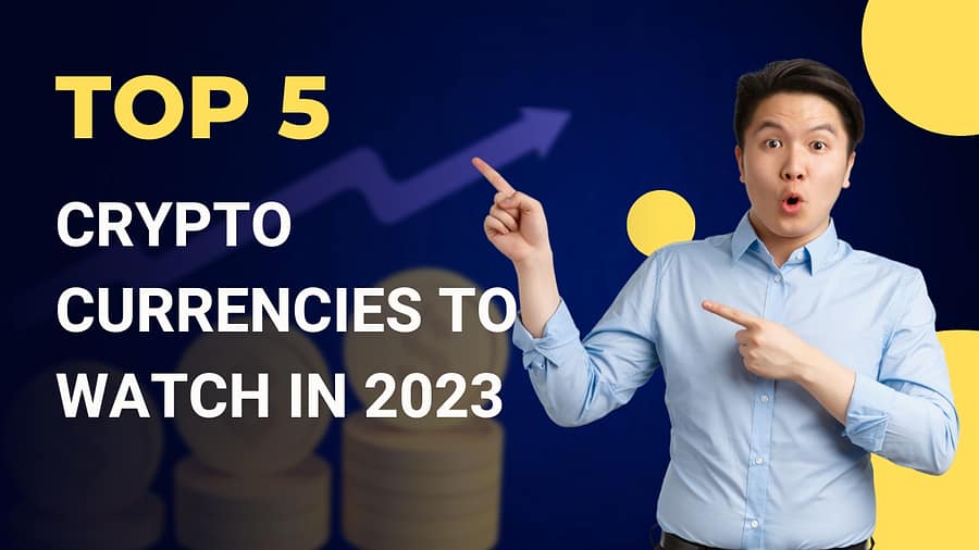5 Cryptocurrencies To Watch In 2023